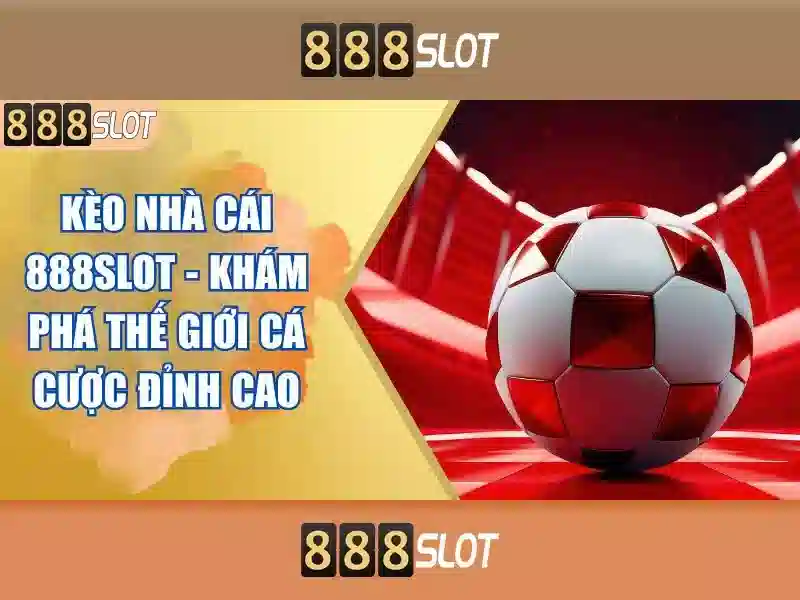 888slot - Trải nghiệm máy xèng trực tuyến hàng đầu